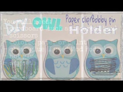 Owl Paper Clip.Bobby Pin Holder DIY