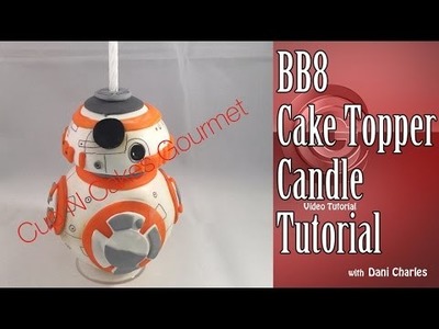 Star Wars BB8 Candle. Cake Topper Tutorial DIY