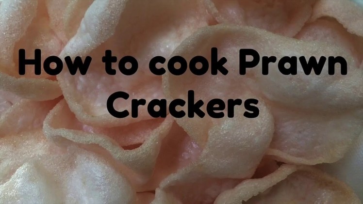 How to cook Prawn Crackers (Shrimp Crackers)