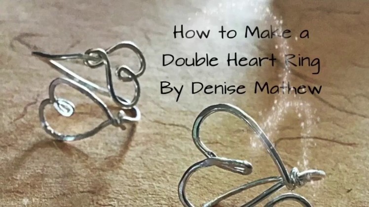 How to make a Double Heart Ring by Denise Mathew