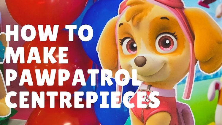 How to make Paw patrol Centerpieces | FREE printables included
