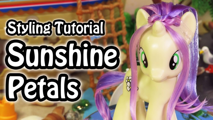 My Little Pony:  Sunshine Petals Hair Styling Tutorial How To MLP Toy DIY