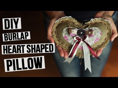 DIY Burlap Heart Shaped Pillow