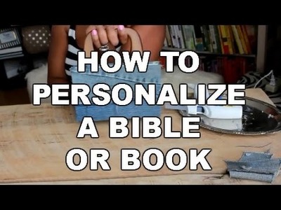 DIY- How to Personalize a Bible or Book