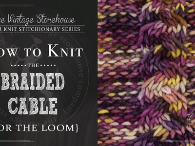 How to Knit the Braided Cable Stitch {For the Loom}