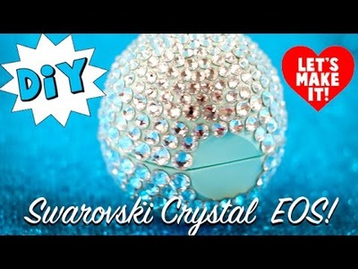 How to Make Swarovski Crystal EOS Lip Balm Container Tutorial DIY