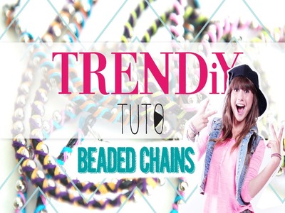 TUTO DIY TRENDiY ART _ Beaded Chains