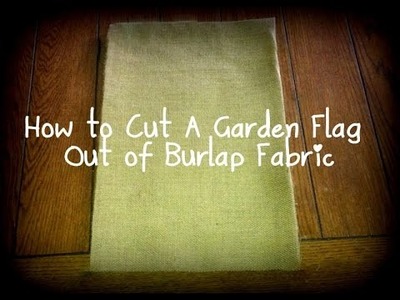 How to Create a Burlap Garden Flag - Cutting, Ironing - DIY