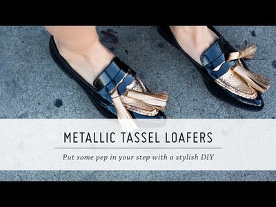 DIY Metallic Tassel Loafers | Shoe Tutorial | Style | Mr Kate