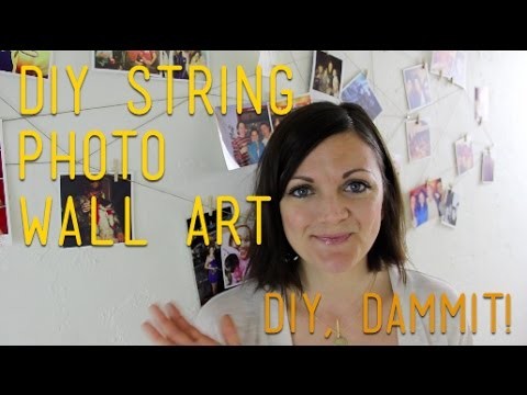 HOW TO MAKE STRING PHOTO WALL ART -- DIY, DAMMIT!