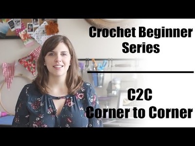 Crochet Beginner Series Part 9: C2C Corner to Corner Method | Sewrella