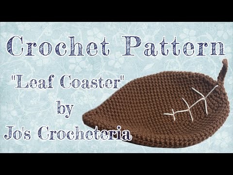 Crochet Pattern “Leaf Coaster” Video tutorial by Jo’s Crocheteria