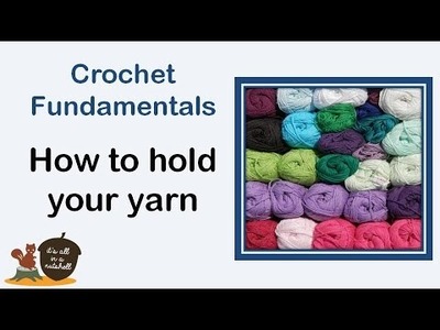 Hold Your Yarn When Crocheting - Crochet Fundamentals #3