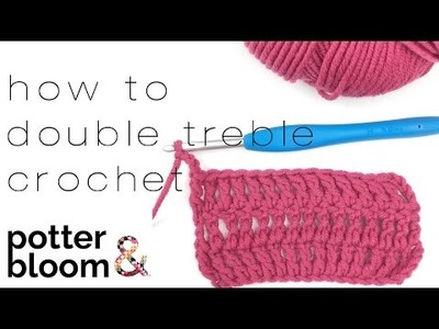 How to crochet a double treble in the UK