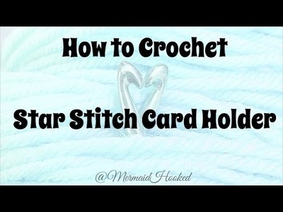 Learn to Crochet Star Stitch Card Holder