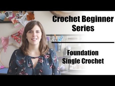 Crochet Beginner Series Part 12: Foundation Single Crochet | Sewrella