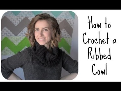 How to Crochet a Ribbed Cowl