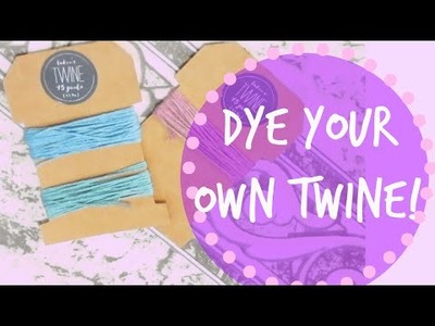 How to Dye Twine