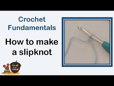 Make a slip knot - Crochet Fundamentals #2