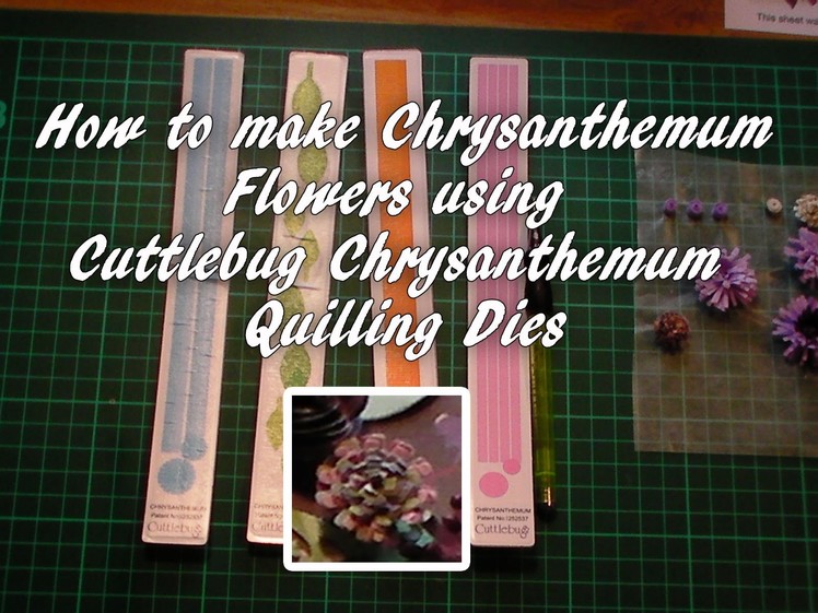 58. How to make Chrysanthemum Flowers using Cuttlebug Quilling Dies