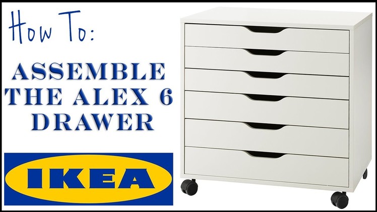 How to Assemble the Alex 6 Drawer from Ikea