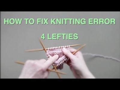 How To Fix Knitting Error In The Round (4 Lefties)