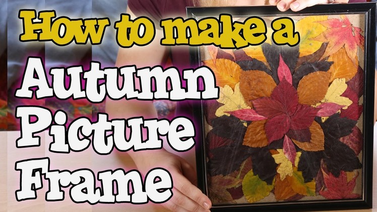 How to Make an Autumn Artwork using Picture Frame and Leaves