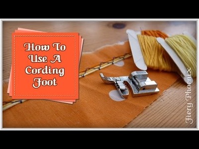 How To Use a Cording Foot :: by Babs at Fiery Phoenix