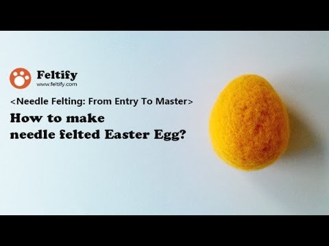 Unit 1 Lesson 7 : How to make needle felted Easter egg?