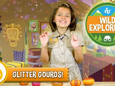 Wild Explorers - How to make Glitter Gourds!