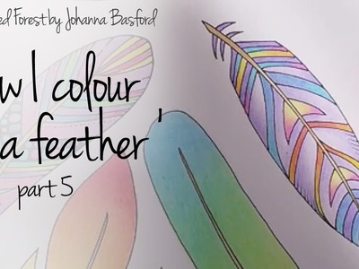How I colour a feather, part 5 (blending colours); Enchanted Forest - Johanna Basford