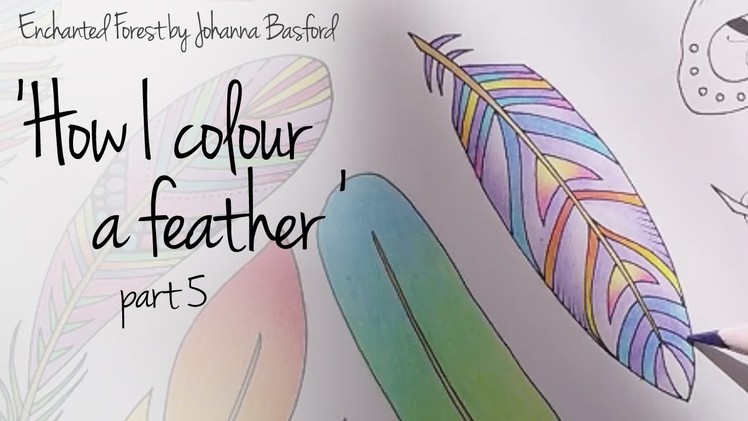 How I colour a feather, part 5 (blending colours); Enchanted Forest - Johanna Basford