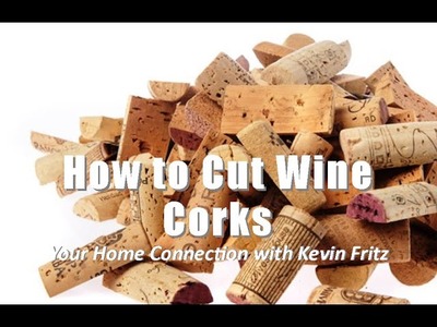 How to Cut Wine Corks