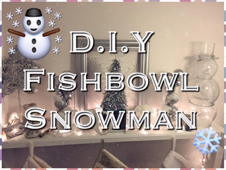 How To Do A Snowman out of a Fish Bowl