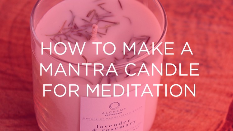 How to Make a Mantra Candle for Meditation at Home