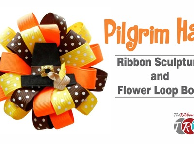 How to Make a Pilgrim Hat Ribbon Sculpture and Flower Loop Bow