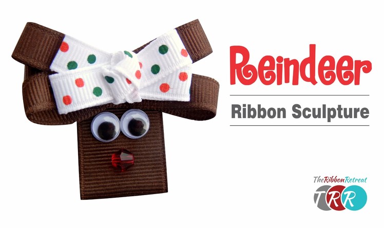 How to Make a Reindeer Ribbon Sculpture - TheRibbonRetreat.com
