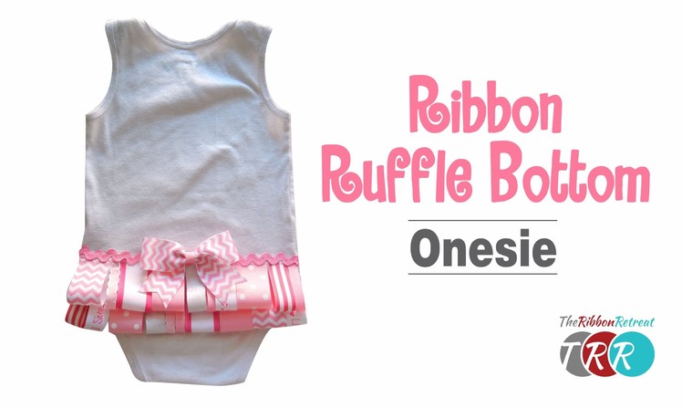 How to Make a Ribbon Ruffle Bottom Onesie - TheRibbonRetreat.com