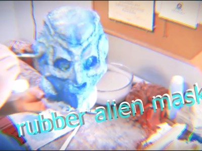How to make a rubber alien mask.  without any prior experience 