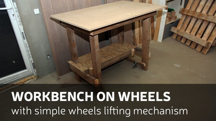 How To Make A Workbench With Wheels Lifting Mechanism