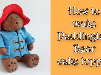 How to make Paddington cake topper. Jak zrobić figurkę misia Paddingtona