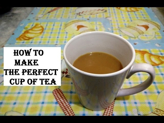 How To Make The Perfect Cup of Tea || Clothes and Creativity