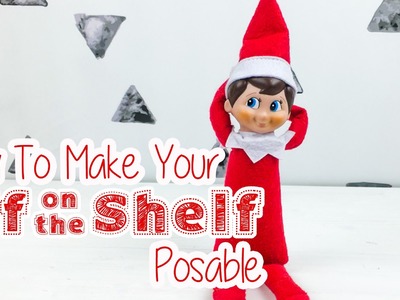 How To Make Your Elf on the Shelf Posable