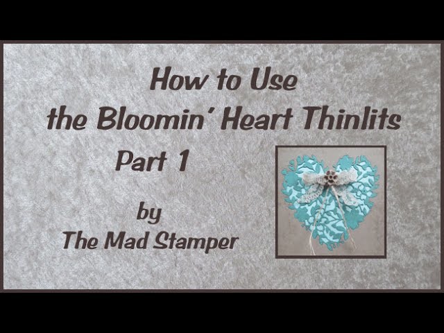 How to Use the Bloomin Heart Thinlits Pt 1