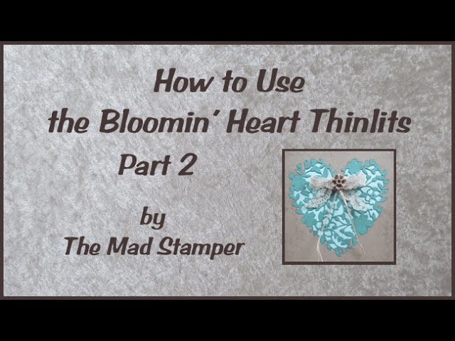 How to Use the Boomin Hearts Thinlits Pt 2