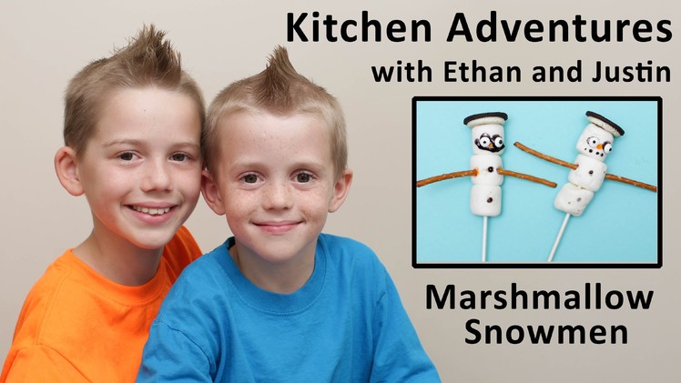 Kitchen Adventures with Ethan - How to Make Marshmallow Snowmen