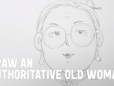 Art: How to Draw a Bossy Old Woman's Face