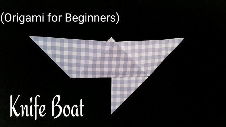 How to make a "Knife boat"  - Origami tutorial for Beginners