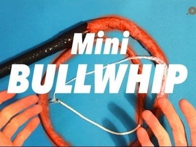 MAKE A BULLWHIP - Instructions on how to create.