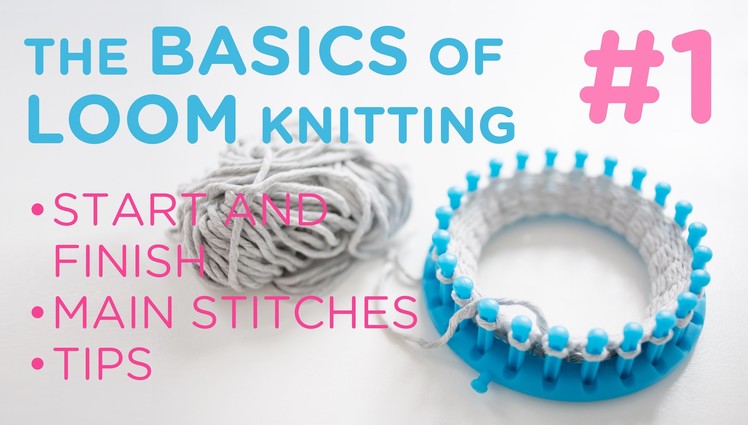 The basics of loom knitting